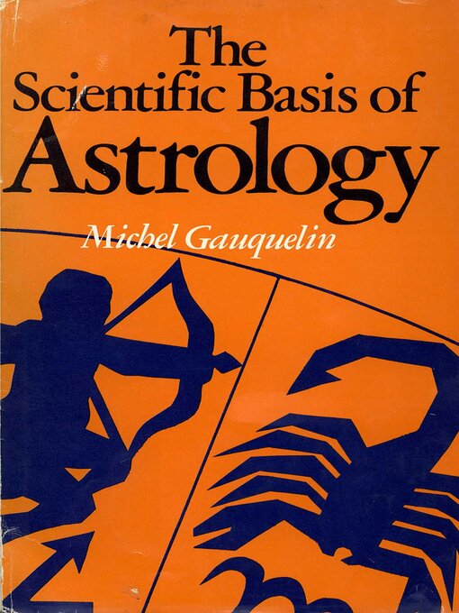 Title details for The Scientific Basis of Astrology by Michel Gauquelin - Available